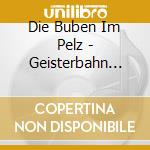 Die Buben Im Pelz - Geisterbahn (Digipak) cd