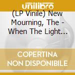 (LP Vinile) New Mourning, The - When The Light Fades lp vinile