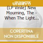 (LP Vinile) New Mourning, The - When The Light Fades vinile