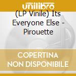 (LP Vinile) Its Everyone Else - Pirouette lp vinile