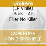 (LP Vinile) Baits - All Filler No Killer vinile