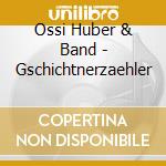 Ossi Huber & Band - Gschichtnerzaehler cd