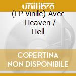 (LP Vinile) Avec - Heaven / Hell vinile