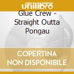 Glue Crew - Straight Outta Pongau cd