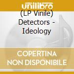 (LP Vinile) Detectors - Ideology vinile
