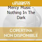 Mercy Music - Nothing In The Dark cd