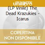 (LP Vinile) The Dead Krazukies - Icarus vinile