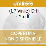 (LP Vinile) Dfl - Yrudfl vinile