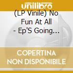 (LP Vinile) No Fun At All - Ep'S Going Steady vinile