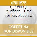 (LP Vinile) Mudfight - Time For Revolution (Cv) vinile