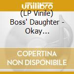 (LP Vinile) Boss' Daughter - Okay Photography vinile