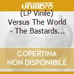 (LP Vinile) Versus The World - The Bastards Live Forever vinile
