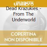 Dead Krazukies - From The Underworld cd