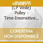 (LP Vinile) Pulley - Time-Insensitive Material vinile