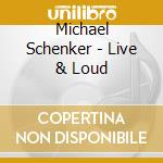 Michael Schenker - Live & Loud