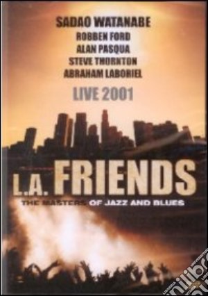 (Music Dvd) Sadao Watanabe - L.A.Friends - The Master cd musicale
