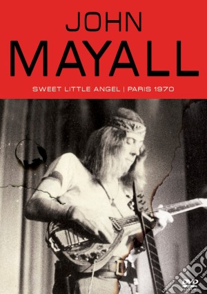 (Music Dvd) John Mayall - Sweet Little Angel: Paris 1970 cd musicale