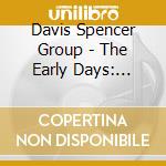 Davis Spencer Group - The Early Days: Ultimate Collection cd musicale