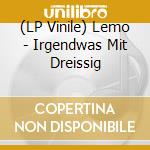 (LP Vinile) Lemo - Irgendwas Mit Dreissig cd