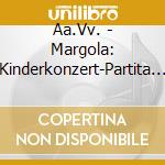 Aa.Vv. - Margola: Kinderkonzert-Partita -Concerto Di Oschili cd