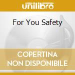 For You Safety cd