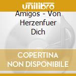 Amigos - Von Herzenfuer Dich cd