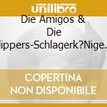 Die Amigos & Die Flippers-Schlagerk?Nige / Various cd musicale di Various