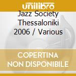 Jazz Society Thessaloniki 2006 / Various cd