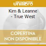 Kim & Leanne - True West cd