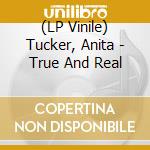 (LP Vinile) Tucker, Anita - True And Real vinile