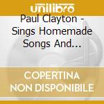 Paul Clayton - Sings Homemade Songs And Ballads / Folk Singer! cd