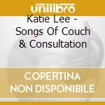 Katie Lee - Songs Of Couch & Consultation cd