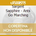 Sargent Sapphire - Ants Go Marching cd