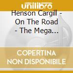 Henson Cargill - On The Road - The Mega Years Plus