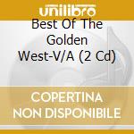 Best Of The Golden West-V/A (2 Cd) cd