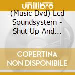 (Music Dvd) Lcd Soundsystem - Shut Up And Play The Hits cd