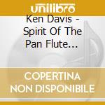 Ken Davis - Spirit Of The Pan Flute Australia cd musicale di Ken Davis
