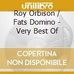 Roy Orbison / Fats Domino - Very Best Of cd musicale di Roy Orbison / Fats Domino