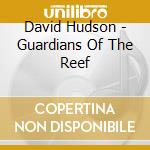 David Hudson - Guardians Of The Reef cd