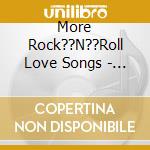 More Rock??N??Roll Love Songs - V/A cd