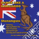 Shenanigans - Dance Like A Kangaroo