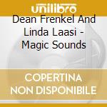 Dean Frenkel And Linda Laasi - Magic Sounds cd musicale di Dean Frenkel And Linda Laasi