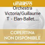 Orchestra Victoria/Guillaume T - Elan-Ballet Music From Operas