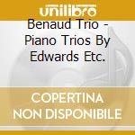 Benaud Trio - Piano Trios By Edwards Etc. cd