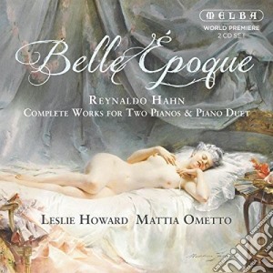 Reynaldo Hahn - Belle Epoque. Complete Works For Two Pianos & Piano Duet cd musicale di Reynaldo Hahn