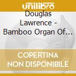 Douglas Lawrence - Bamboo Organ Of Las Pinas cd