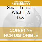 Gerald English - What If A Day cd