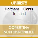 Holtham - Giants In Land cd musicale