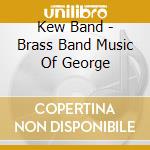 Kew Band - Brass Band Music Of George cd