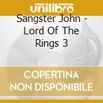 Sangster John - Lord Of The Rings 3 cd musicale di Sangster John
